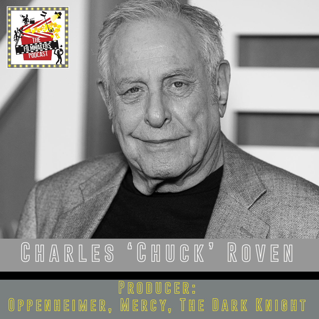 Charles Chuck Roven on The Filmmakers Podcast
