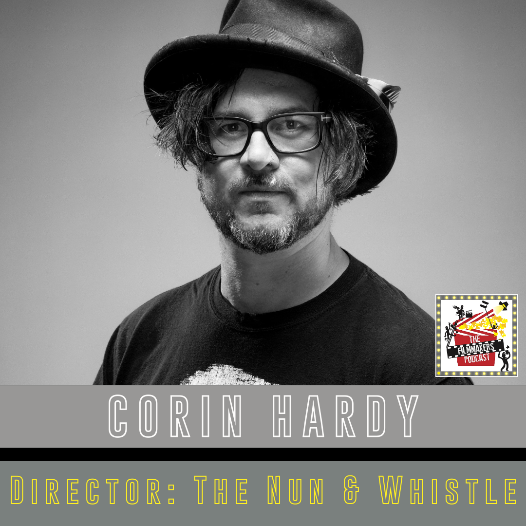 Corin Hardy Director of The Nun and Whistle on The Filmmakers Podcast