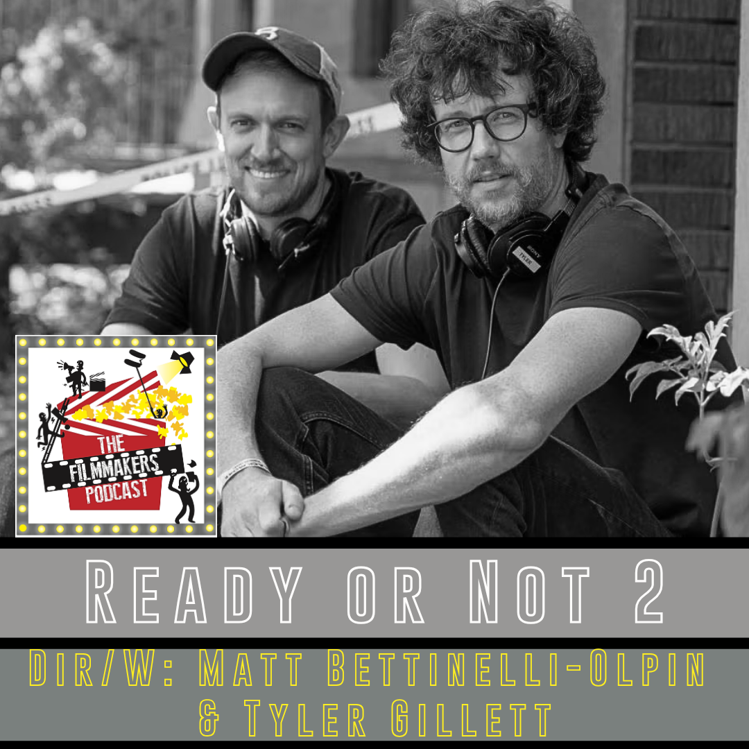 Matt Bettinelli-Olpin & Tyler Gillett on The Filmmakers Podcast