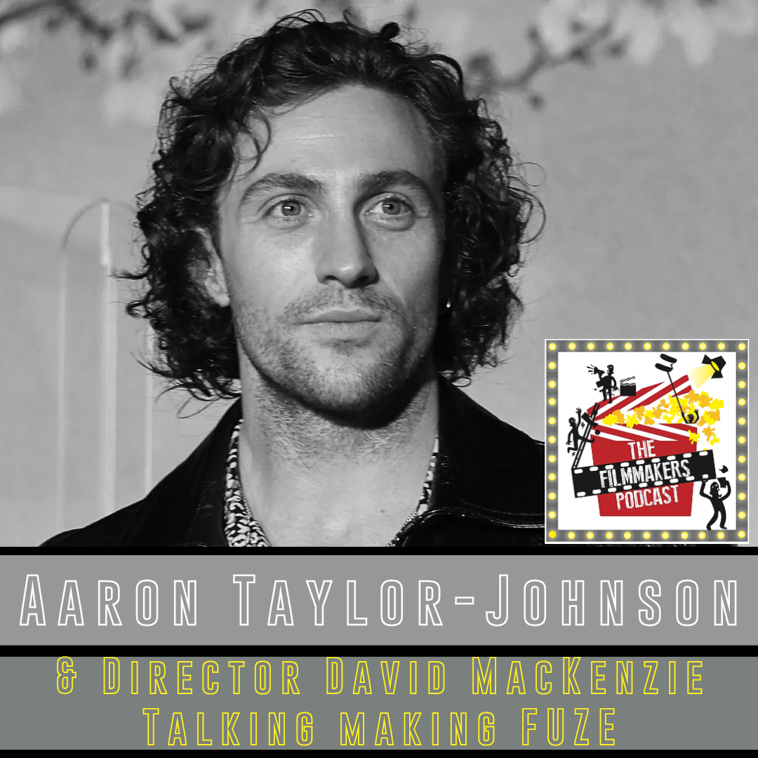 Aaron Taylor-Johnson and David Mackenzie on the making of FUZE on The Filmmakers Podcast(1)